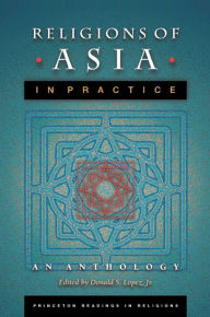 Title: Religions of Asia in Practice: An Anthology, Author: Donald S. Lopez Jr.