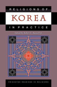 Title: Religions of Korea in Practice, Author: Robert E. Buswell Jr.