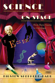 Title: Science on Stage: From Doctor Faustus to Copenhagen, Author: Kirsten Shepherd-Barr