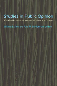Title: Studies in Public Opinion: Attitudes, Nonattitudes, Measurement Error, and Change, Author: Willem E. Saris