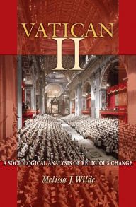 Title: Vatican II: A Sociological Analysis of Religious Change, Author: Melissa J. Wilde