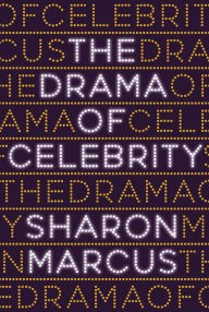 Title: The Drama of Celebrity, Author: Sharon Marcus