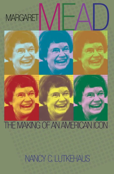 Margaret Mead: The Making of an American Icon