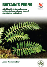 Title: Ferns: Clubmosses, Quillworts and Horsetails of Britain and Ireland, Author: James Merryweather