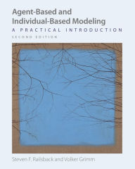 Title: Agent-Based and Individual-Based Modeling: A Practical Introduction, Second Edition, Author: Steven F. Railsback