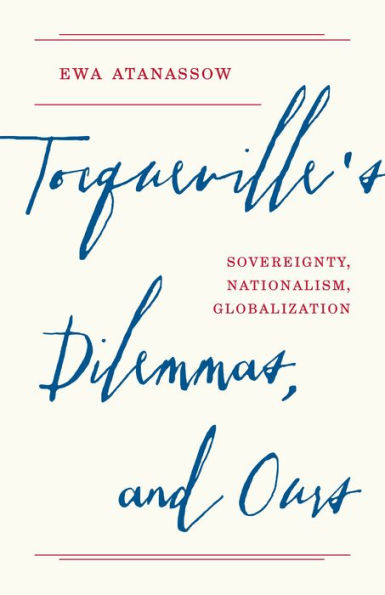 Tocqueville's Dilemmas, and Ours: Sovereignty, Nationalism, Globalization