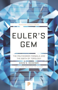 Title: Euler's Gem: The Polyhedron Formula and the Birth of Topology, Author: David S. Richeson