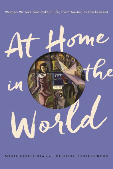 At Home the World: Women Writers and Public Life, from Austen to Present