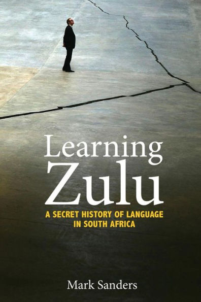 Learning Zulu: A Secret History of Language South Africa