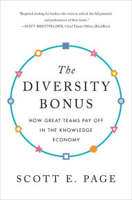 Title: The Diversity Bonus: How Great Teams Pay Off in the Knowledge Economy, Author: Scott Page
