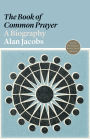 The Book of Common Prayer: A Biography