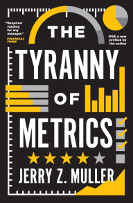 Title: The Tyranny of Metrics, Author: Jerry Z. Muller