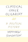 Classical Greek Oligarchy: A Political History