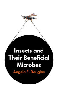 Title: Insects and Their Beneficial Microbes, Author: Angela E. Douglas