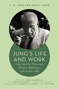 Title: Jung's Life and Work: Interviews for Memories, Dreams, Reflections with Aniela Jaffé, Author: Carl Jung