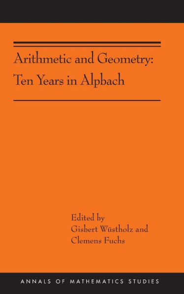 Arithmetic and Geometry: Ten Years in Alpbach (AMS-202)