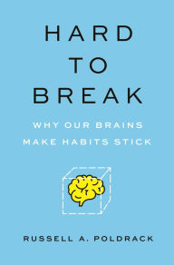 Download books free of cost Hard to Break: Why Our Brains Make Habits Stick by Russell A. Poldrack English version 9780691194325 PDF DJVU CHM