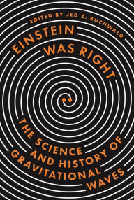 Title: Einstein Was Right: The Science and History of Gravitational Waves, Author: Alessandra Buonanno