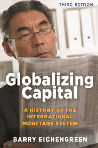 Title: Globalizing Capital: A History of the International Monetary System - Third Edition, Author: Barry Eichengreen