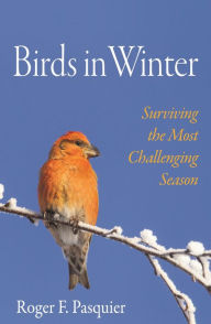 Title: Birds in Winter: Surviving the Most Challenging Season, Author: Roger F. Pasquier