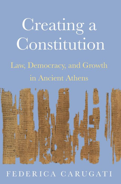 Creating a Constitution: Law, Democracy, and Growth Ancient Athens