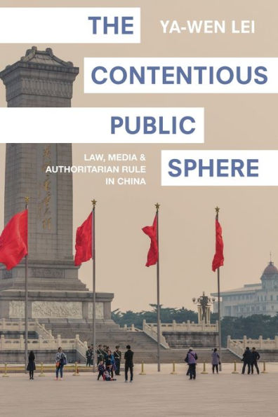 The Contentious Public Sphere: Law, Media, and Authoritarian Rule China