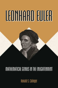 Title: Leonhard Euler: Mathematical Genius in the Enlightenment, Author: Ronald S. Calinger