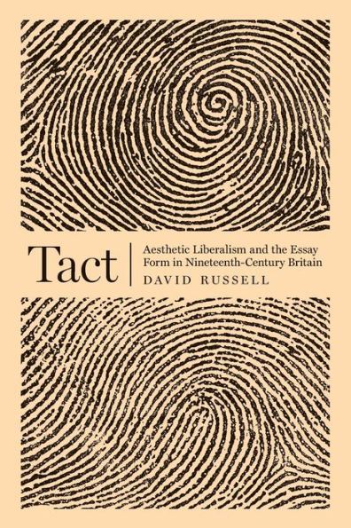 Tact: Aesthetic Liberalism and the Essay Form Nineteenth-Century Britain