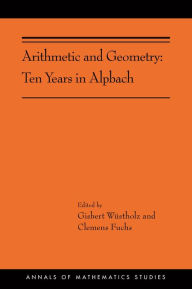 Title: Arithmetic and Geometry: Ten Years in Alpbach (AMS-202), Author: Gisbert Wüstholz