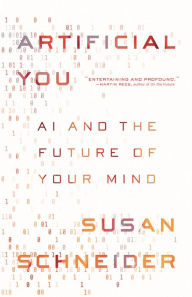 Title: Artificial You: AI and the Future of Your Mind, Author: Susan Schneider