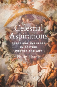 Online e books free download Celestial Aspirations: Classical Impulses in British Poetry and Art 