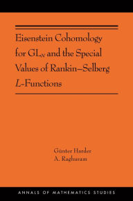 Title: Eisenstein Cohomology for GLN and the Special Values of Rankin-Selberg L-Functions: (AMS-203), Author: Günter Harder