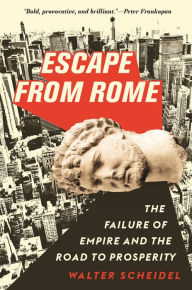 Good books to read free download Escape from Rome: The Failure of Empire and the Road to Prosperity DJVU iBook by Walter Scheidel