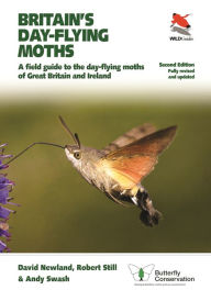 Title: Britain's Day-flying Moths: A Field Guide to the Day-flying Moths of Great Britain and Ireland, Fully Revised and Updated Second Edition, Author: David Newland