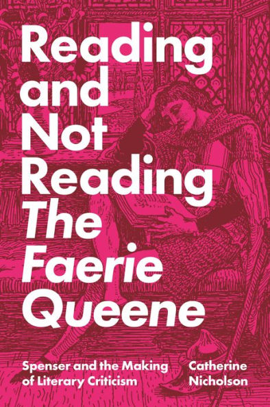 Reading and Not the Faerie Queene: Spenser Making of Literary Criticism