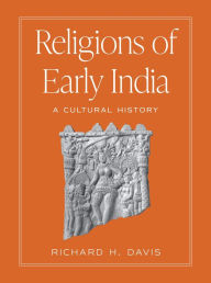 Download ebooks gratis pdf Religions of Early India: A Cultural History 9780691199269 by Richard H. Davis  (English literature)