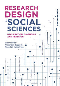 Title: Research Design in the Social Sciences: Declaration, Diagnosis, and Redesign, Author: Graeme Blair