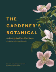 Title: The Gardener's Botanical: An Encyclopedia of Latin Plant Names - with More than 5,000 Entries, Author: Ross Bayton