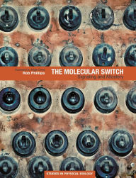 Title: The Molecular Switch: Signaling and Allostery, Author: Rob Phillips