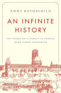 An Infinite History: The Story of a Family in France over Three Centuries