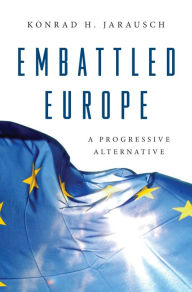 Download free it ebooks pdf Embattled Europe: A Progressive Alternative 9780691200415 English version