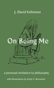 Title: On Being Me: A Personal Invitation to Philosophy, Author: J. David Velleman