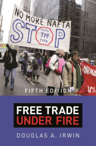 Title: Free Trade under Fire: Fifth Edition, Author: Douglas A. Irwin