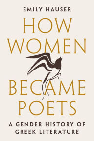 Forums download books How Women Became Poets: A Gender History of Greek Literature