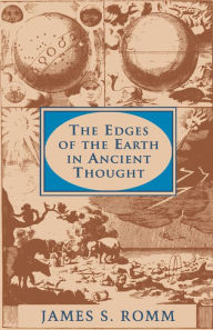 Title: The Edges of the Earth in Ancient Thought: Geography, Exploration, and Fiction, Author: James S. Romm