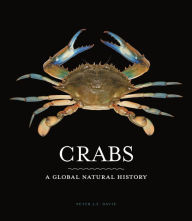 Title: Crabs: A Global Natural History, Author: Peter J. F. Davie