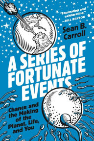 Downloads free ebooks A Series of Fortunate Events: Chance and the Making of the Planet, Life, and You