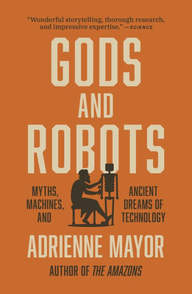 Gods and Robots: Myths, Machines, Ancient Dreams of Technology