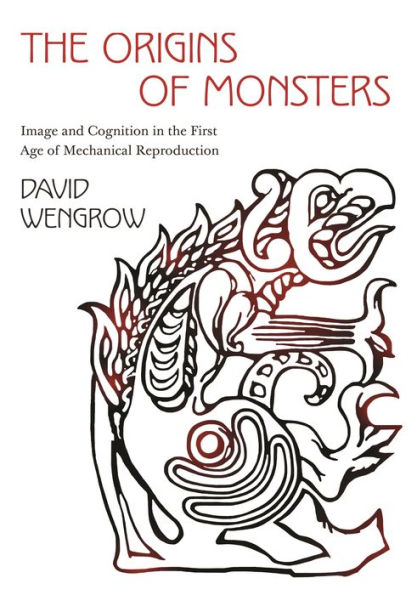 the Origins of Monsters: Image and Cognition First Age Mechanical Reproduction