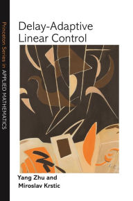 Title: Delay-Adaptive Linear Control, Author: Yang Zhu